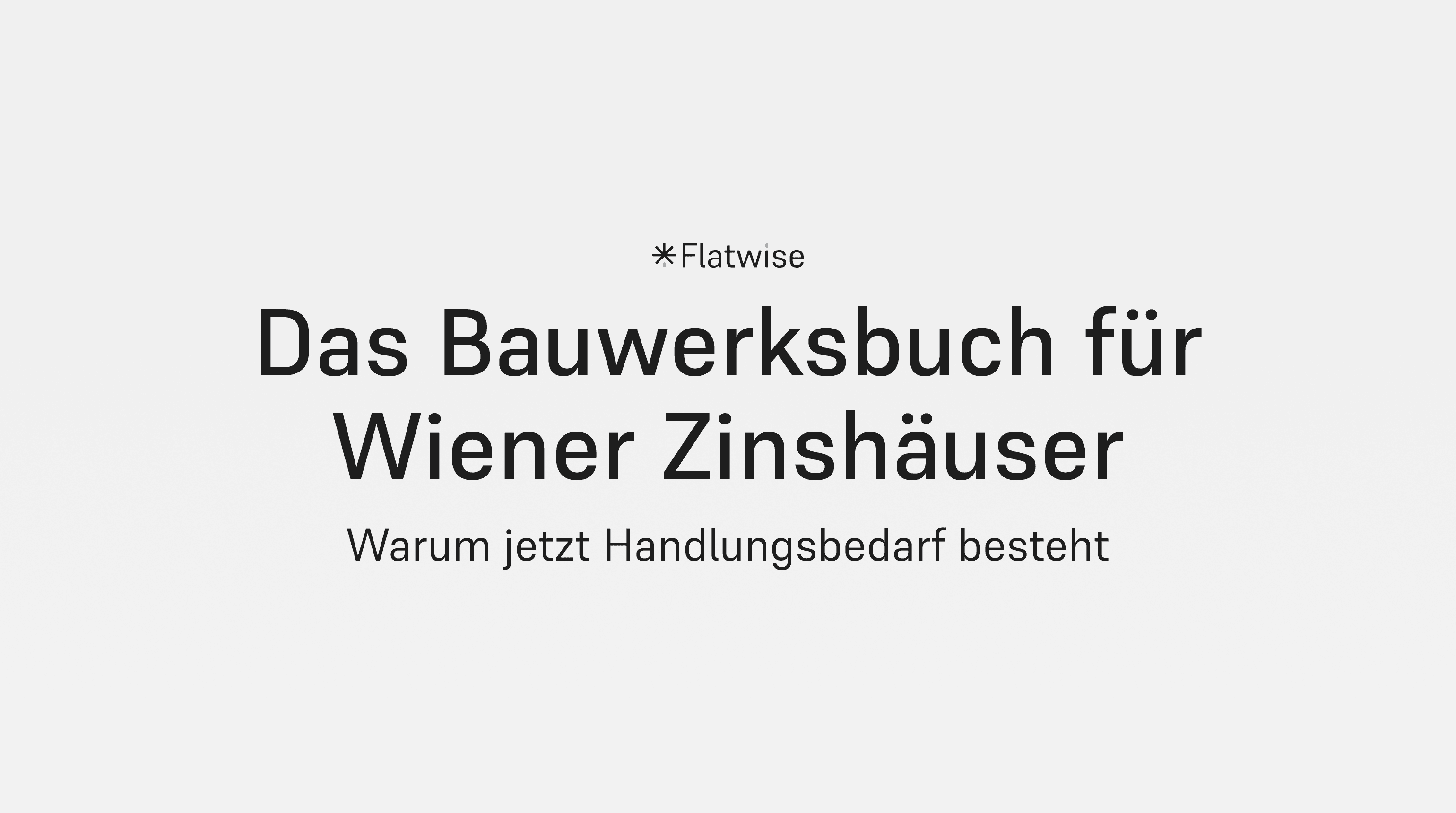 Das Titelbild zeigt den Titel "Das Bauwerksbuch für Wiener Zinshäuser", den Untertitel "Warum jetzt Handlungsbedarf besteht" sowie das Flatwise Logo.
