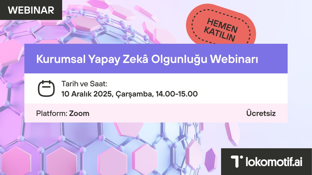 Kurumsal Yapay Zekâ Olgunluğu Webinarı