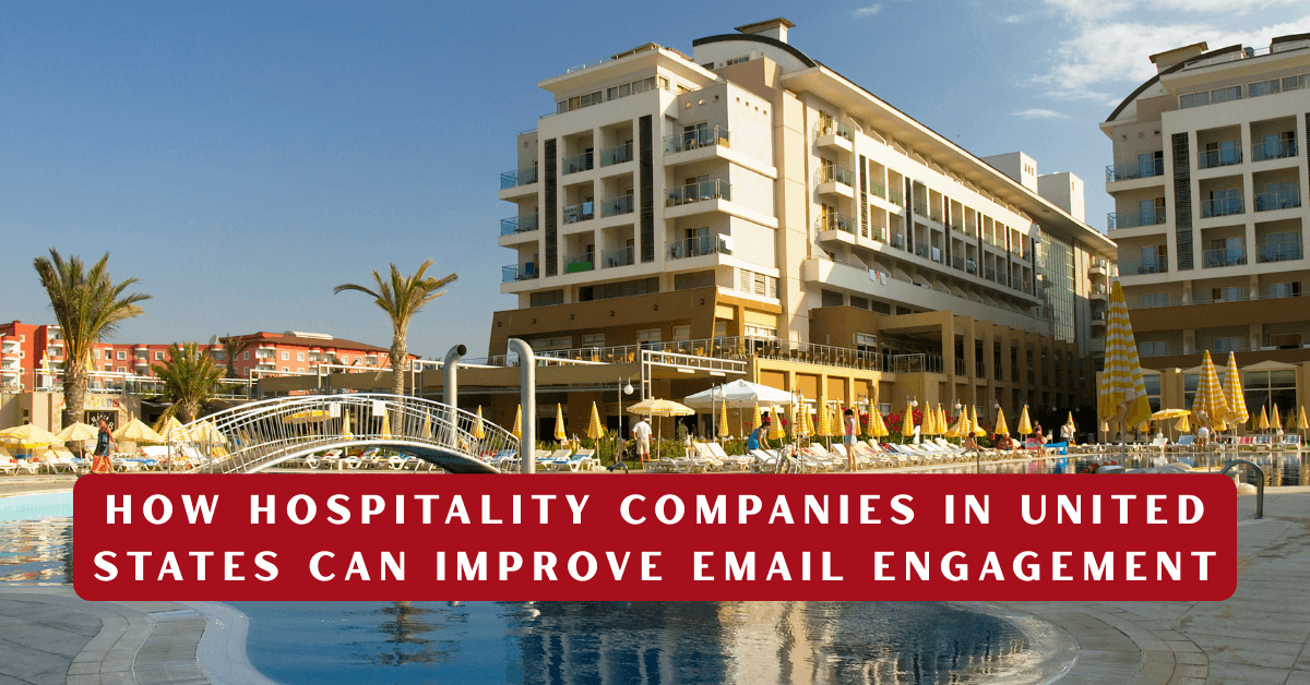 How Hospitality Companies in United States Can Improve Email Engagement