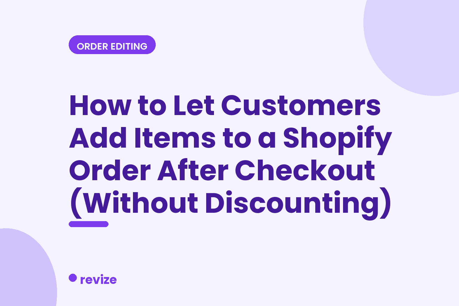 How to Let Customers Add Items to a Shopify Order After Checkout (Without Discounting) — Revize blog article header