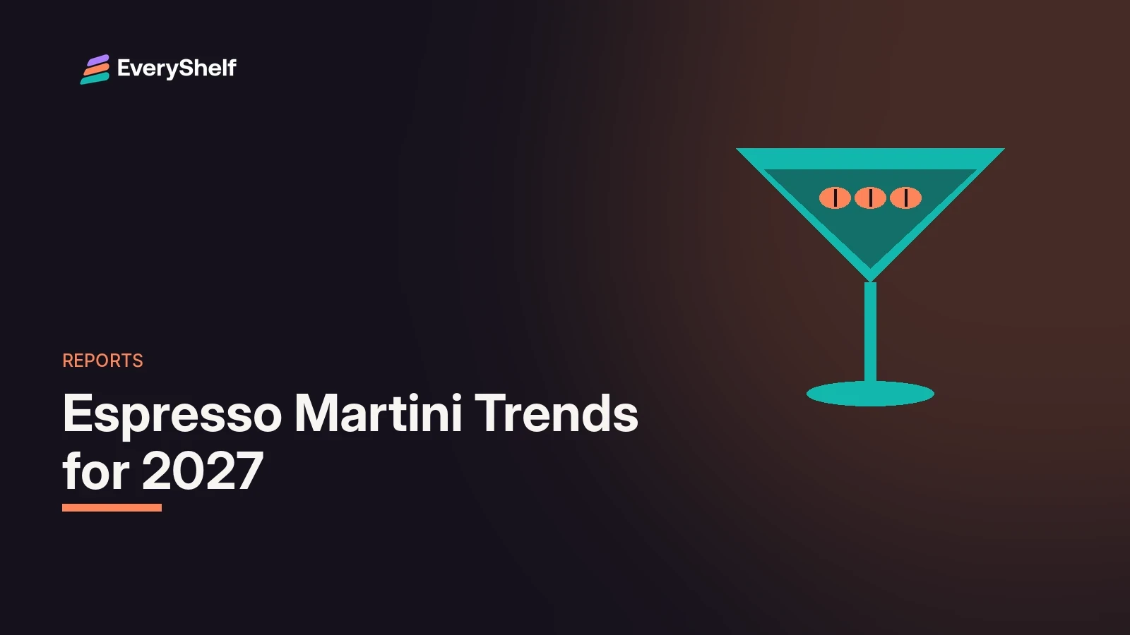 Illustrated martini glass with three coffee beans in EveryShelf teal and orange on a dark background, with the title Espresso Martini Trends for 2027