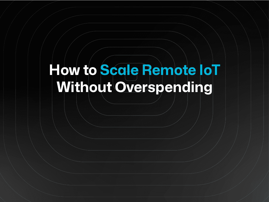 Run Remote IoT Without Breaking the Budget