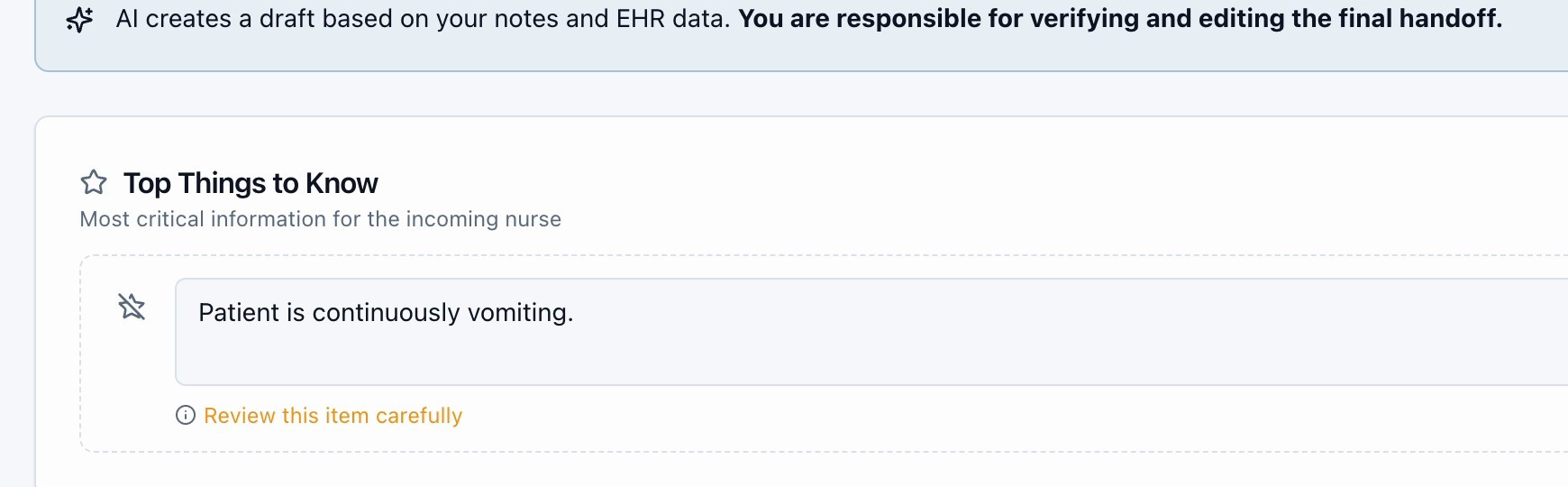 A NurseShift handoff draft: a banner reads AI creates a draft based on your notes and EHR data, you are responsible for verifying and editing the final handoff, above Top Things to Know items marked Review this item carefully,