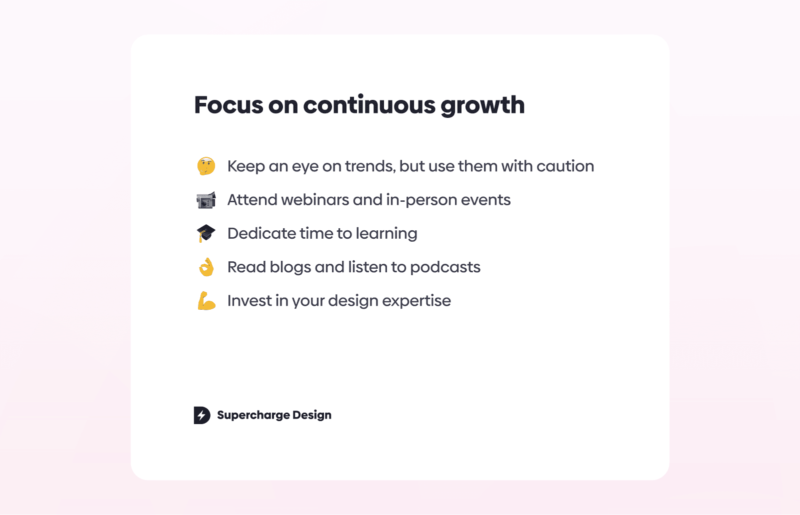 Graphic titled “Focus on continuous growth,” highlighting ways to develop design skills, including following trends thoughtfully, attending events, learning regularly, consuming educational content, and investing in expertise, with Supercharge Design branding at the bottom.