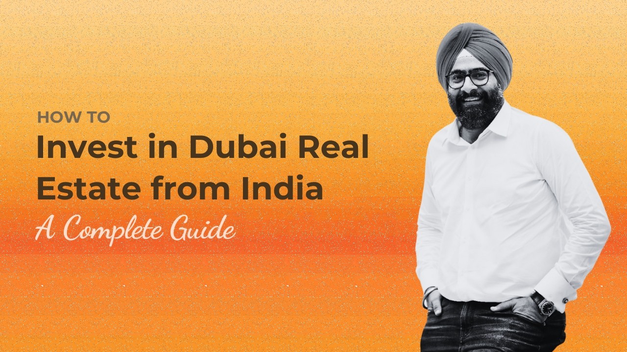 How to Invest in Dubai Real Estate from India: A Complete Guide