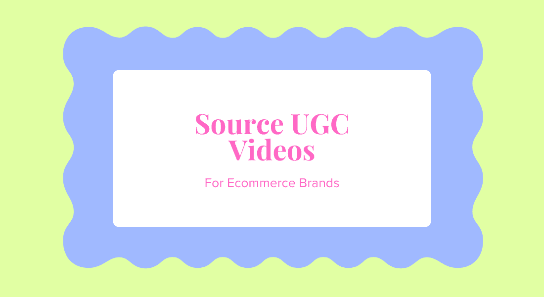 How to Source UGC Videos