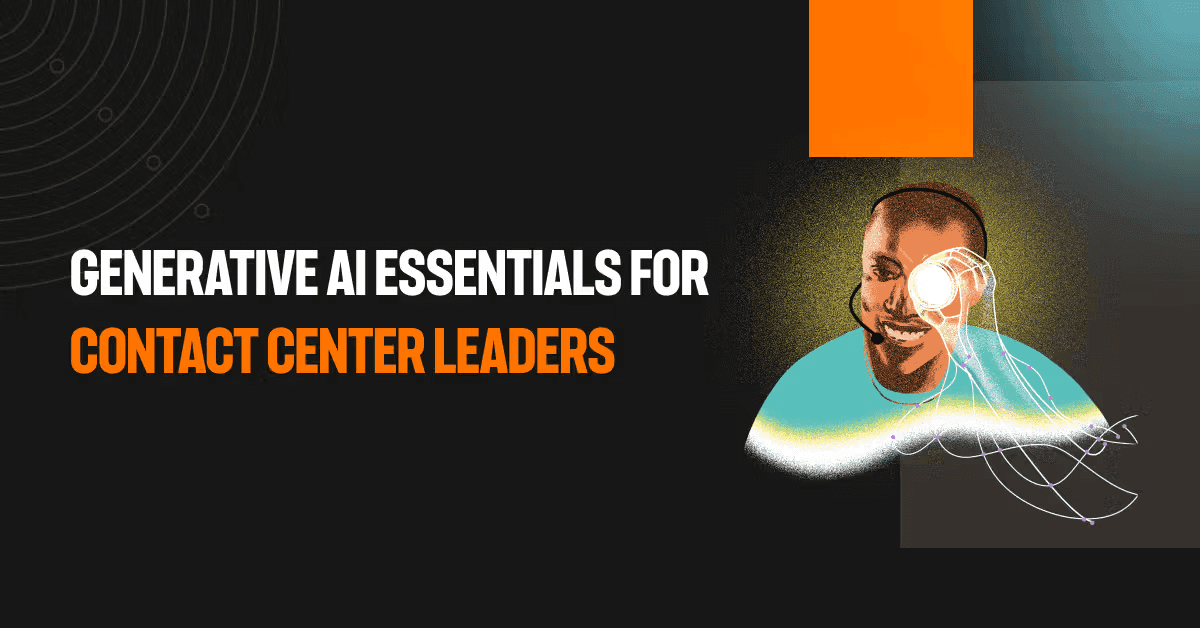 Generative AI essentials for contact center leaders