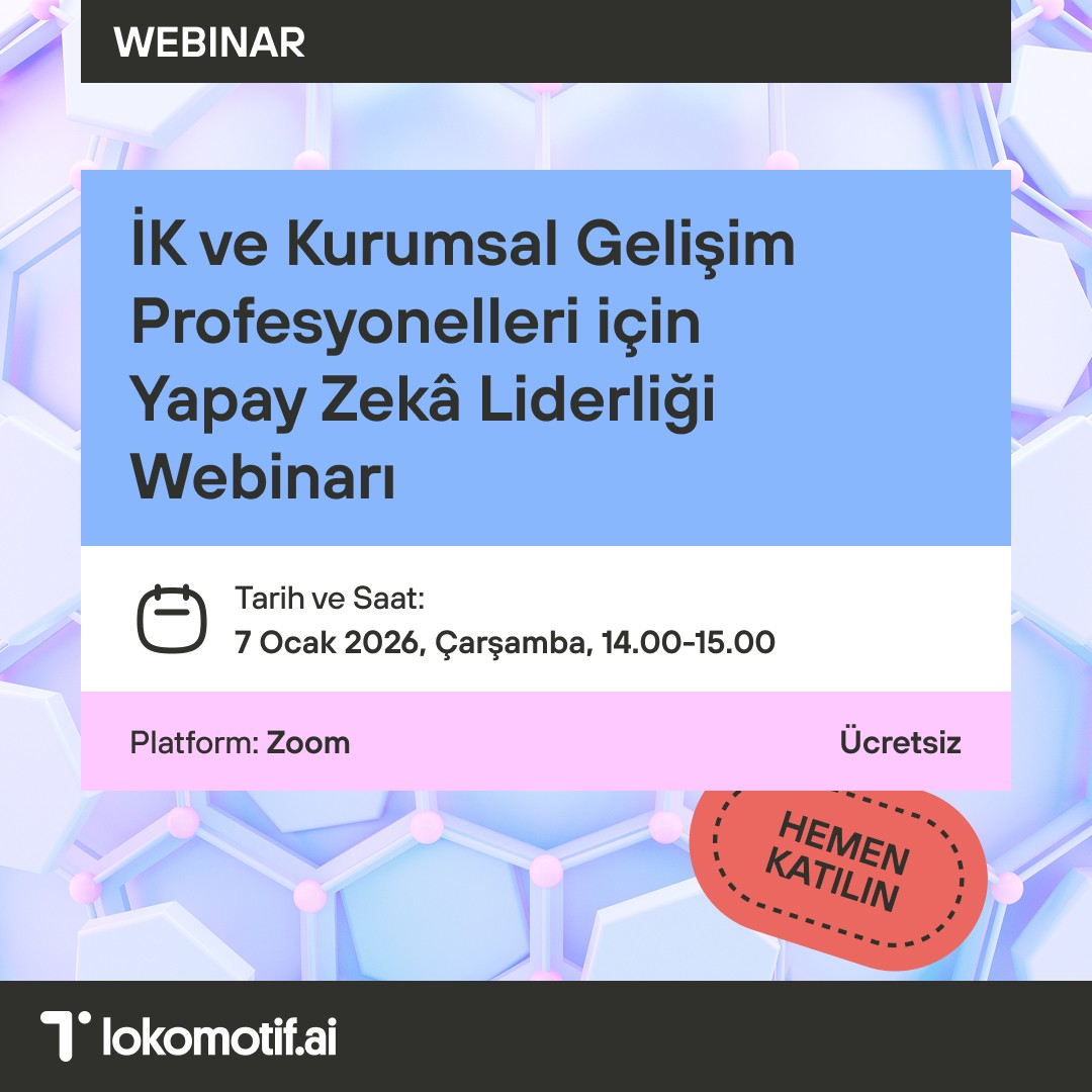 İK ve Kurumsal Gelişim Profesyonelleri için Yapay Zekâ Liderliği Webinarı