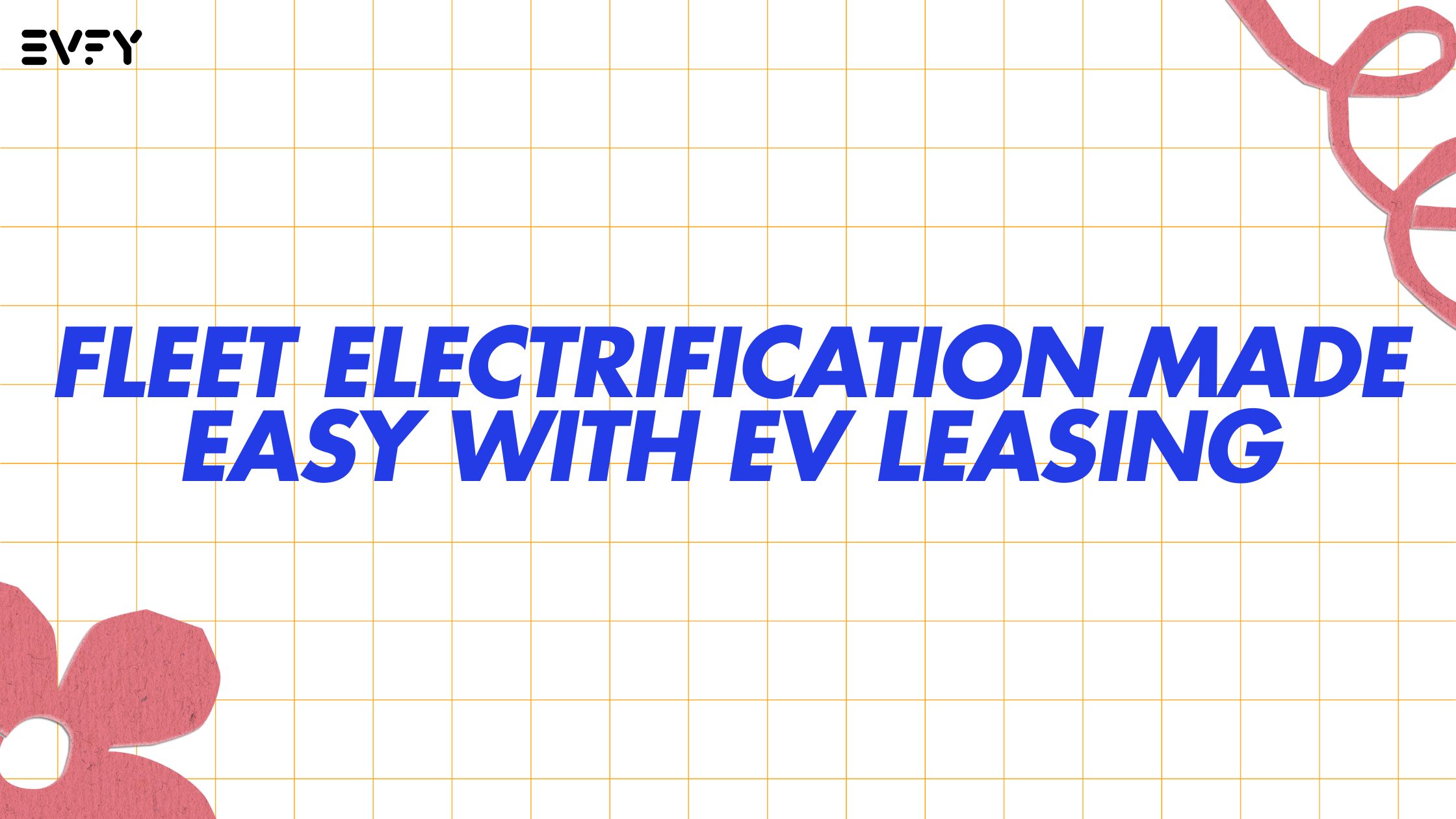 Fleet Electrification Made Easy with EV Leasing
