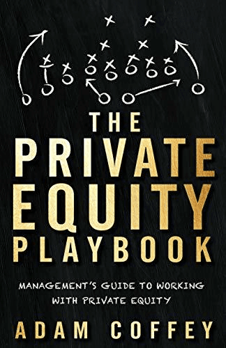 The Private Equity Playbook by Adam Coffey