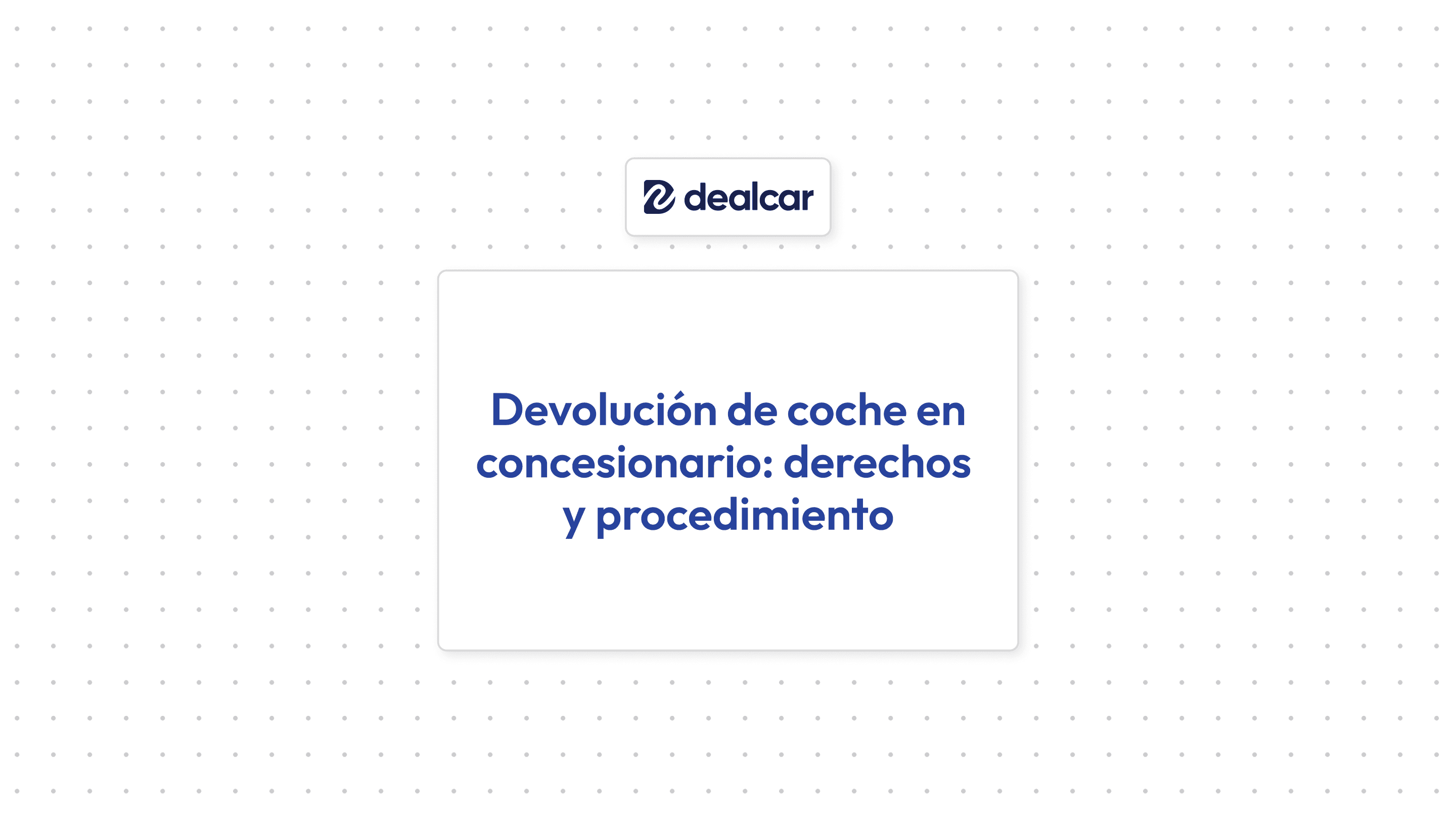 Portada artículo "Devolución de coche en concesionario: derechos y procedimiento"