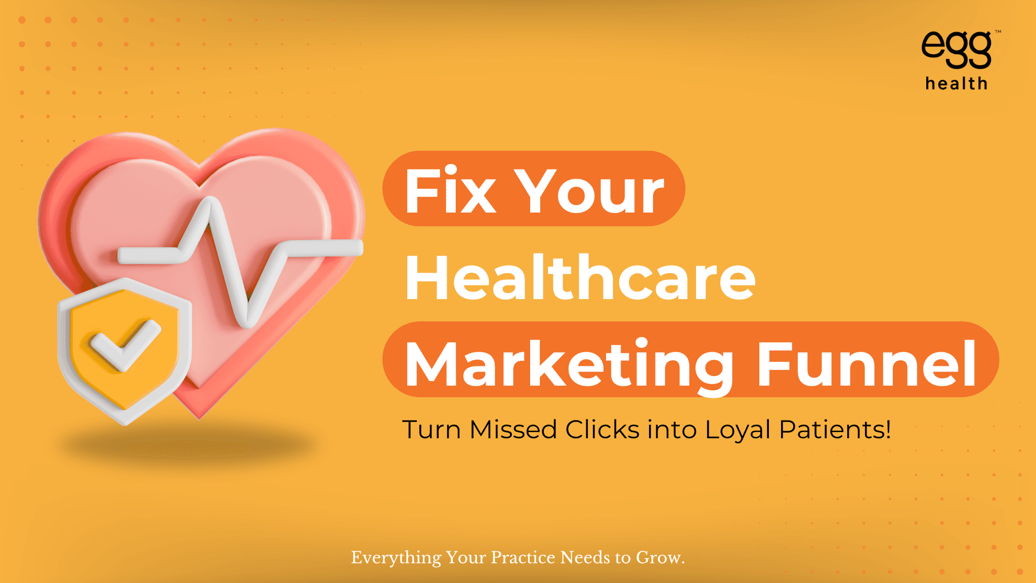 Healthcare marketing funnel optimization banner with bold headline ‘Fix Your Healthcare Marketing Funnel’ and subheading ‘Turn Missed Clicks into Loyal Patients.’ Designed for medical and wellness professionals aiming to improve patient conversion through better funnel performance. Includes a 3D heart and shield graphic representing health, trust, and patient engagement.