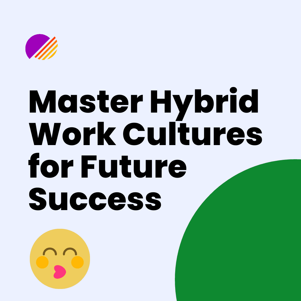 Master Hybrid Work Cultures for Future Success