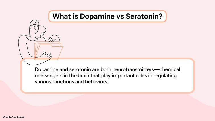 What is Dopamine vs Seratonin?