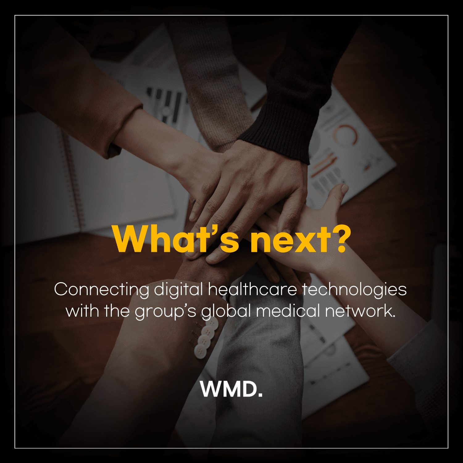 WMD (We Make Deal) M&A news card image showing multiple hands stacked together with the caption “Future Plans? Linking digital healthcare technology with a global medical network.”