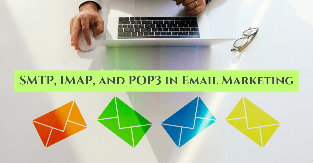 Understanding SMTP, IMAP, and POP3 in Email Marketing
