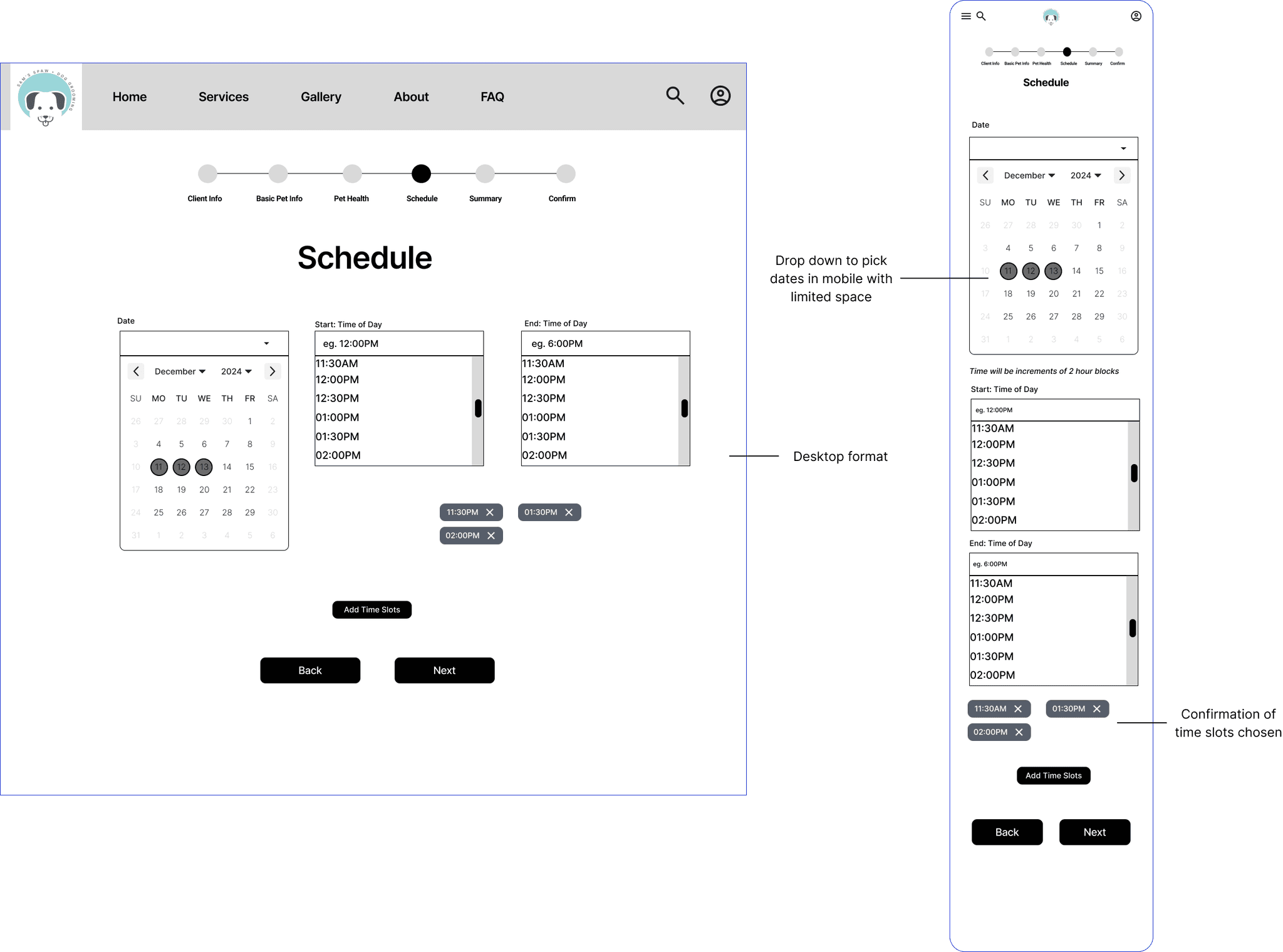 low-fidelity booking flow for a service, likely related to dog grooming based on your previous context. It outlines step-by-step screens guiding users through the booking process. Key elements include:  User Input Forms: Users are prompted to provide necessary details, such as location, service type, and preferences, with clear guidance and field validation.  Progressive Navigation: A consistent and mobile-friendly design ensures the process is smooth across devices, minimizing friction for the user.  Confirmation Page: A clear success message or checklist validates the user's booking, offering reassurance.  Accessibility & Clarity: Features like default lists, dropdowns, and pre-populated fields reduce cognitive load, making the process intuitive.