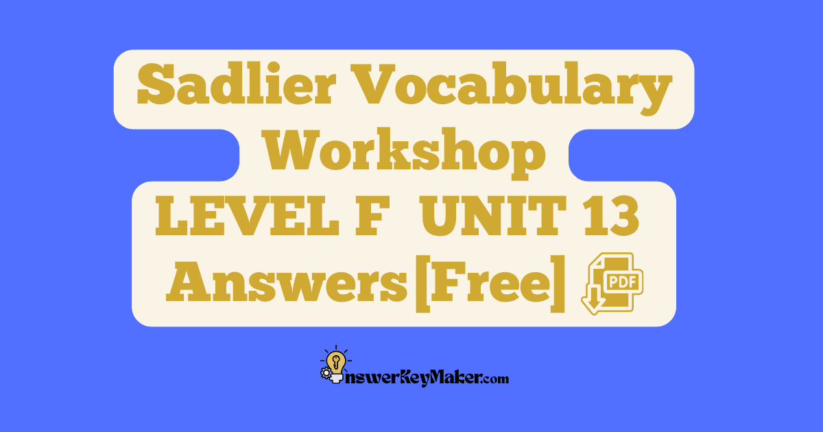 Download LEVEL F UNIT 13 free Sadlier Vocabulary Workshop PDF with answer key