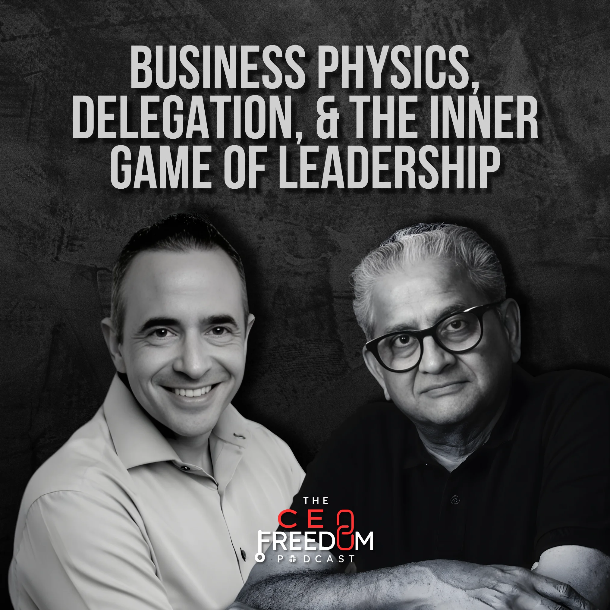 The CEO Freedom Podcast episode: Business Physics, Delegation, and the Inner Game of Leadership — Rajesh Nagjee in conversation with a guest on the structural laws that govern how businesses scale.