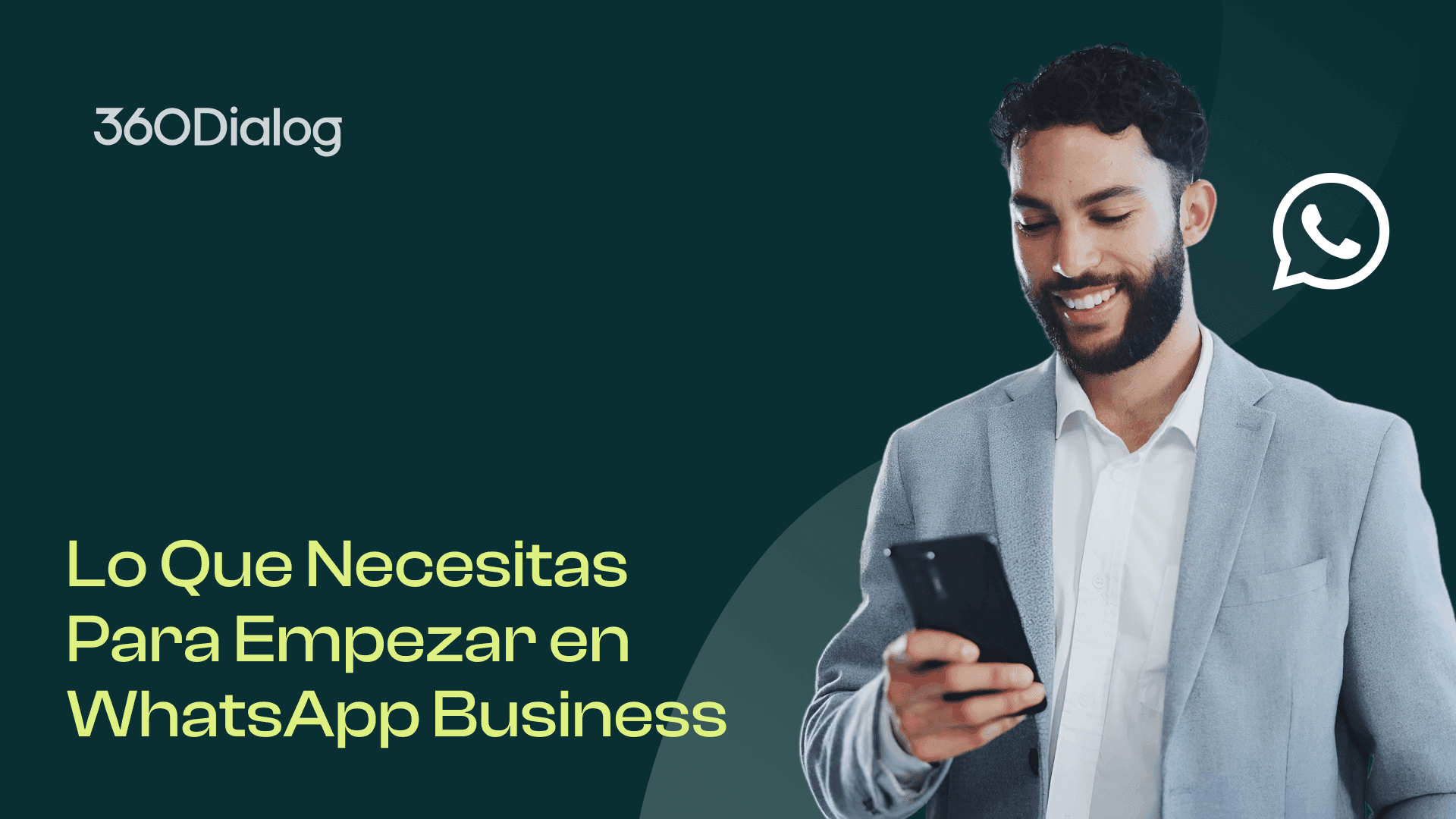 Miniatura del video titulado "Lo que necesitas para empezar en WhatsApp Business" con un empresario sonriente usando su teléfono, presentando las soluciones WhatsApp Business de 360Dialog