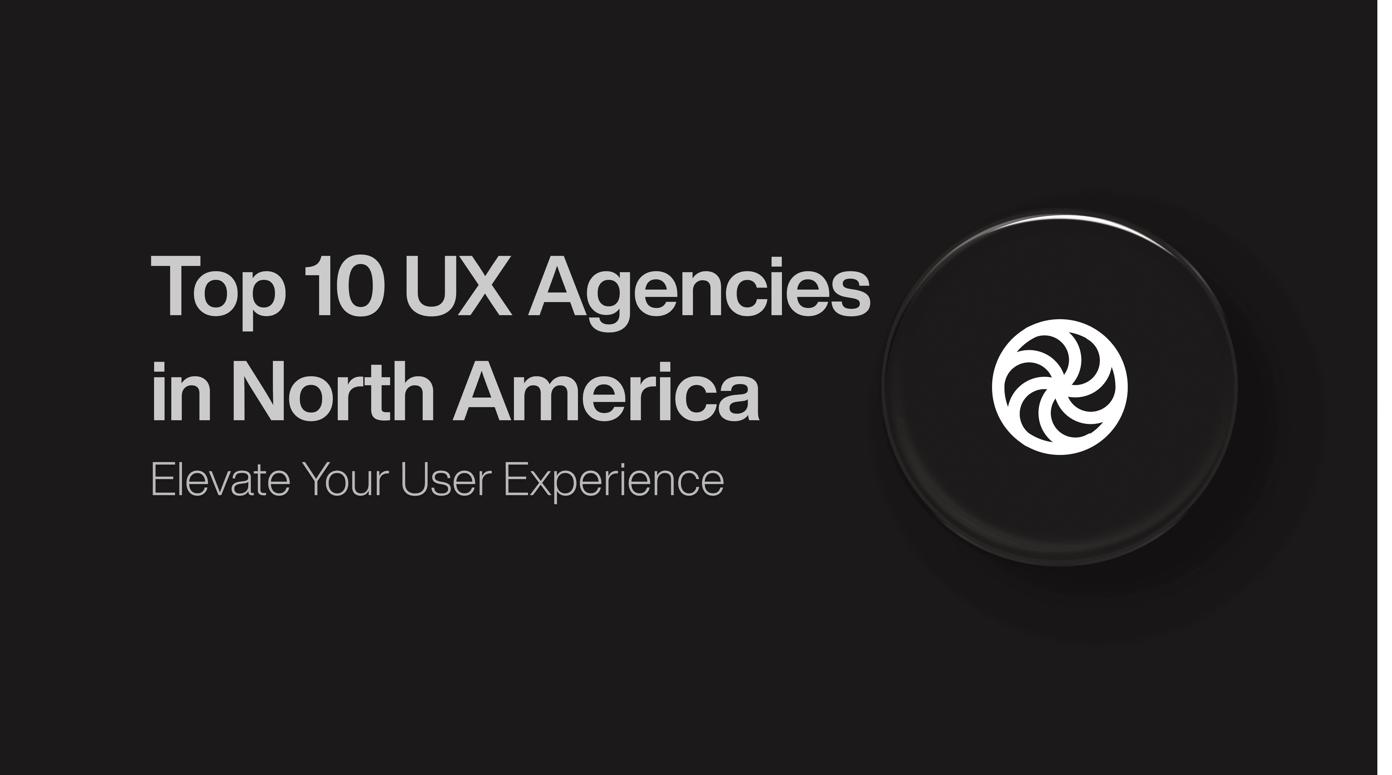 Top 10 UX Agencies in North America That Drive Results