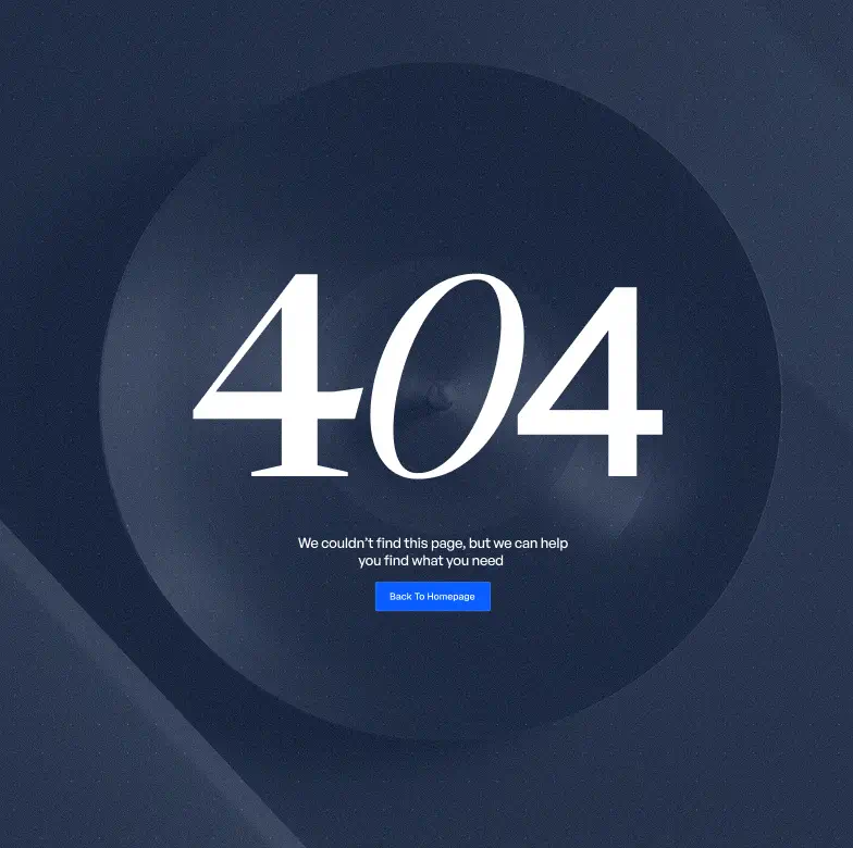 404 error message with text: We couldn't find this page; we can help you find what you need, and a homepage button.