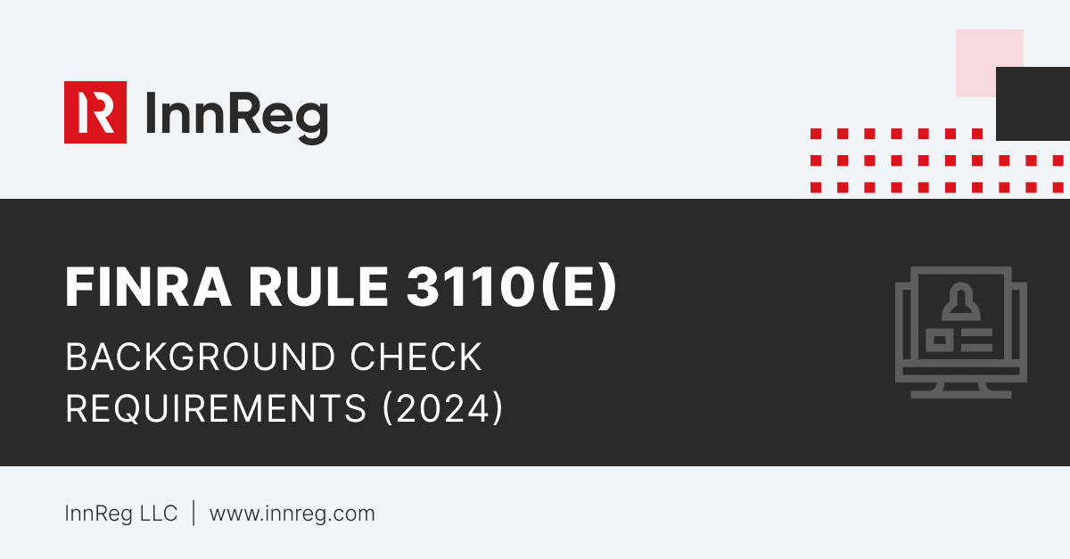 FINRA Rule 3110(e): Background Check Requirements (2024)