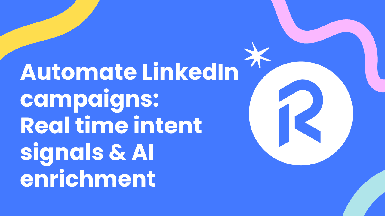 Automate LinkedIn campaigns by capturing intent signals