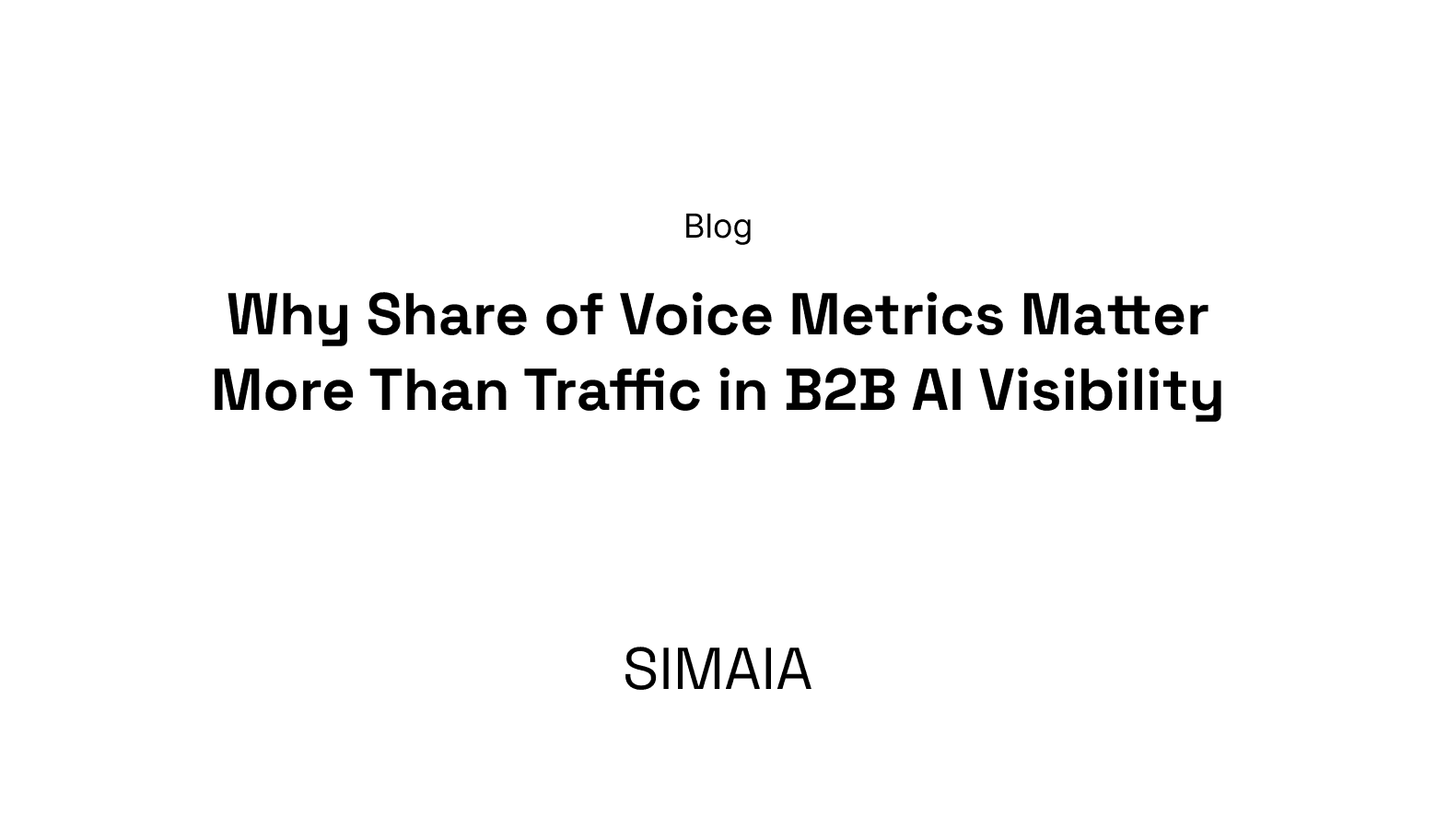 Why Share of Voice Metrics Matter More Than Traffic in B2B AI Visibility