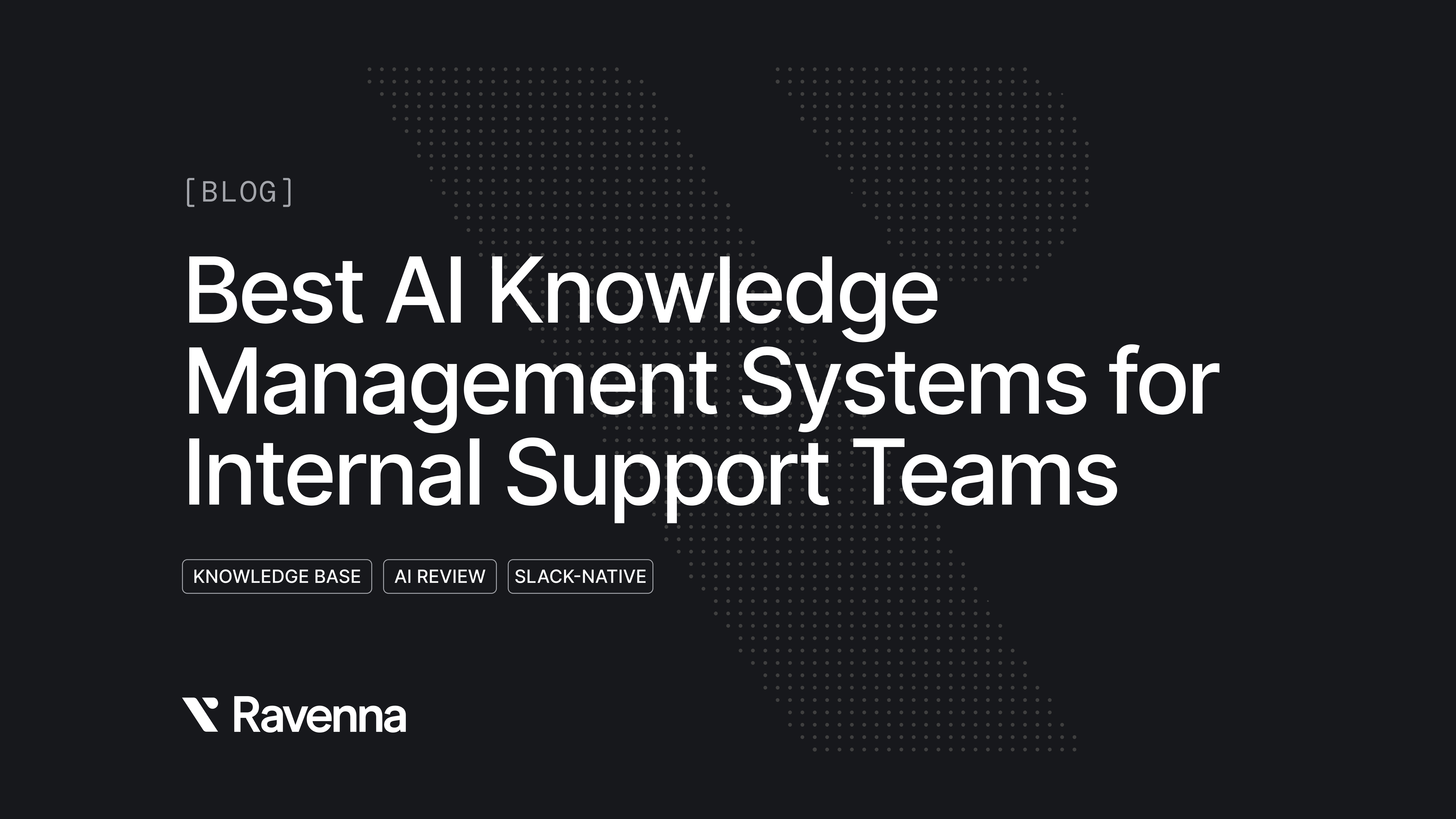 Best AI Knowledge Management Systems for Internal Support Teams - Blog