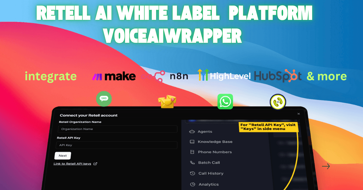 White label Retell agents under your brand. Onboard clients on white labeled client portals. Add inbound and outbound calling workflows and markup retell AI voice minute charges - retell ai white label platform VoiceAIWrapper - Integration setup showing Connect your Retell account form with Organization Name and API Key fields, navigation menu with Agents, Knowledge Base, Phone Numbers, Batch Call, Call History, Analytics options. Integrates with Make, n8n, HighLevel, HubSpot, WhatsApp and more platforms. Yellow callout shows where to find Retell API Key in side menu. | VoiceAIWrapper.