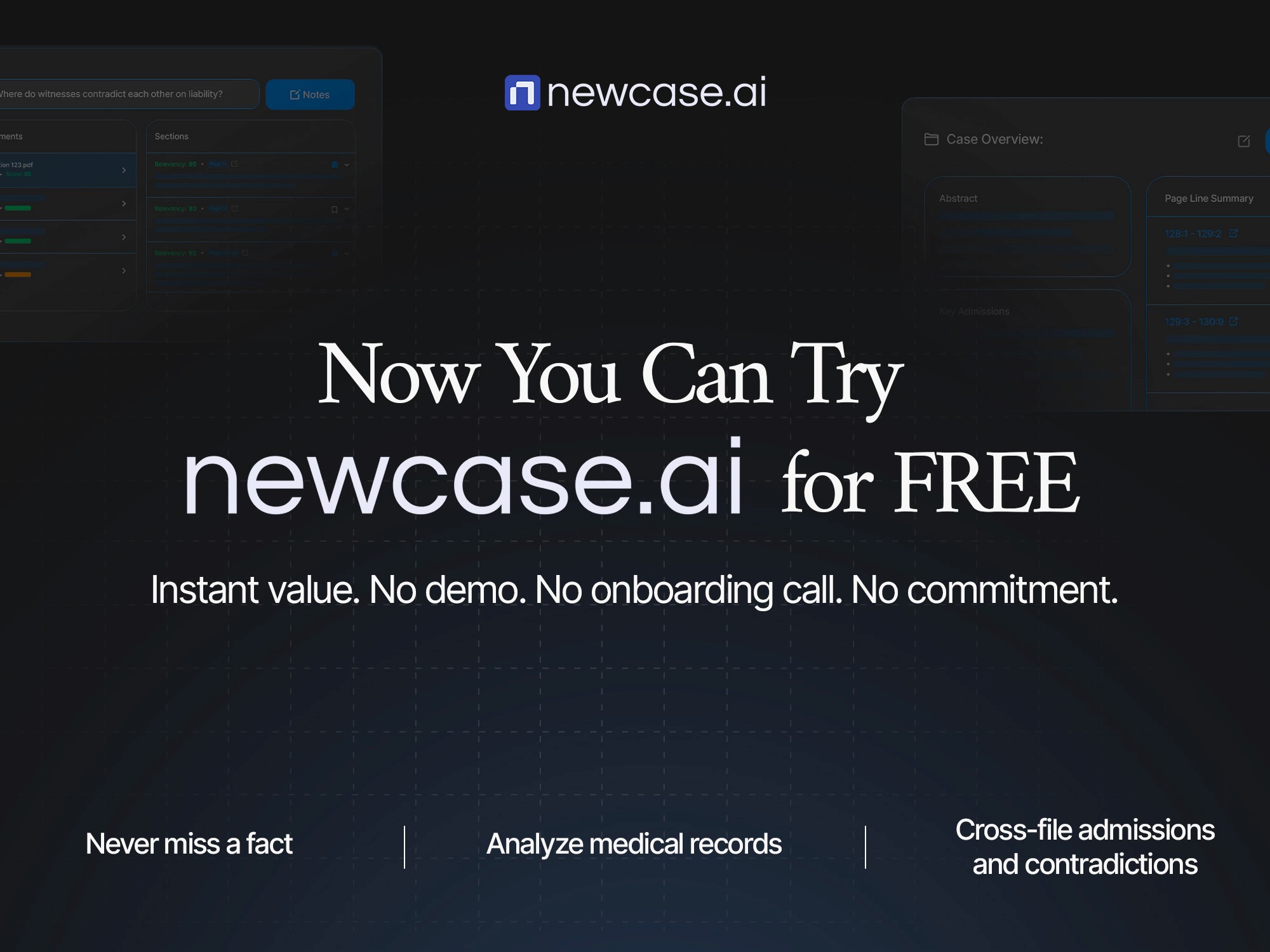 Now you can try newcase.ai for free intant value. no demo. no onboarding. no commitment.