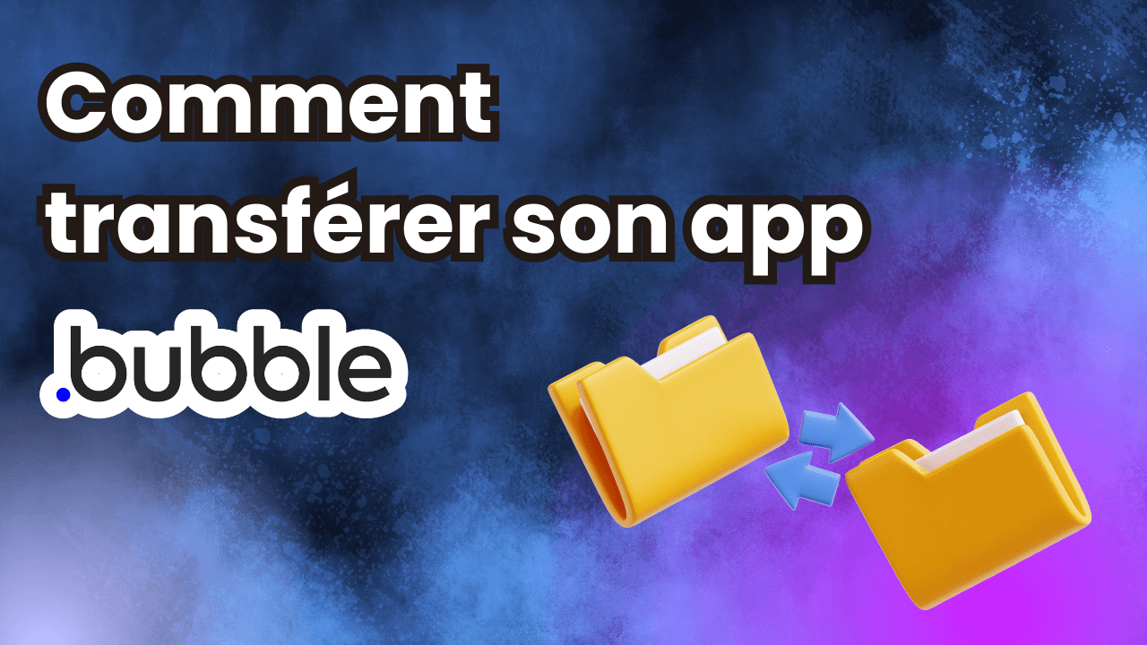 Comment transférer son app Bubble