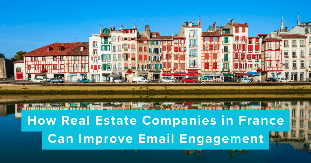 How Real Estate Companies in France Can Improve Email Engagement