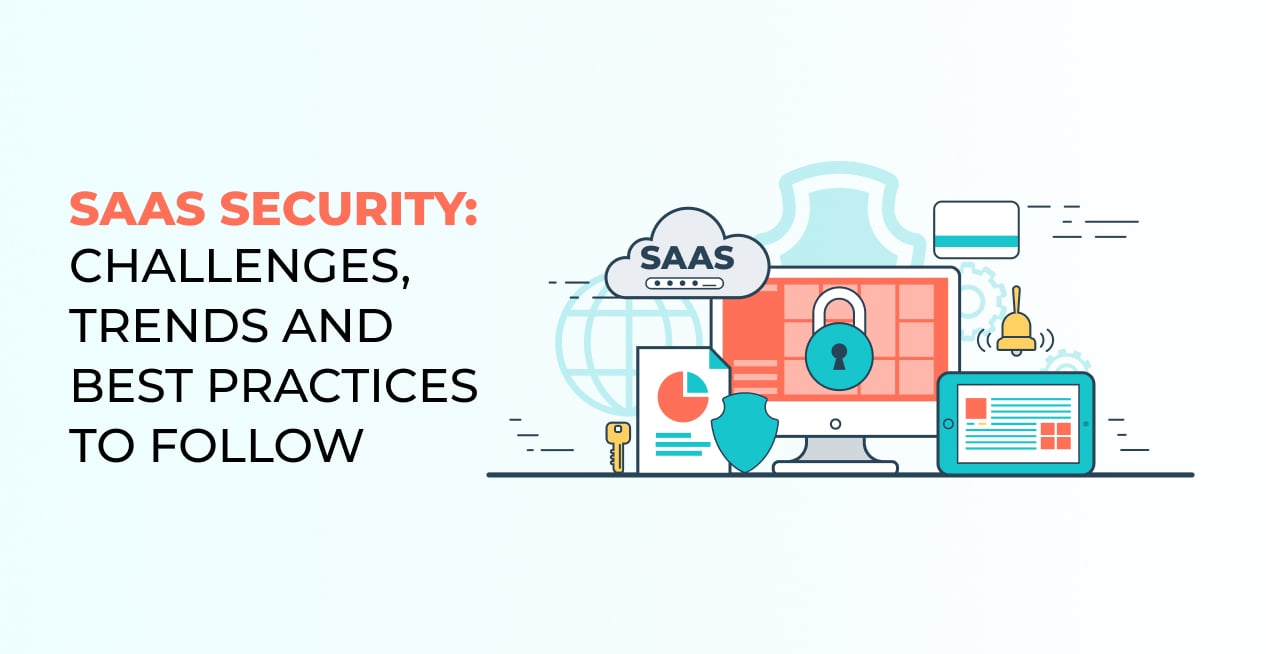 SaaS security: Challenges, Trends and Best Practices to Follow