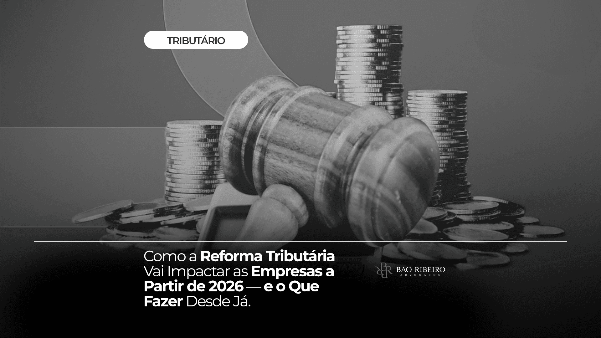 Como a Reforma Tributária Vai Impactar as Empresas a Partir de 2026