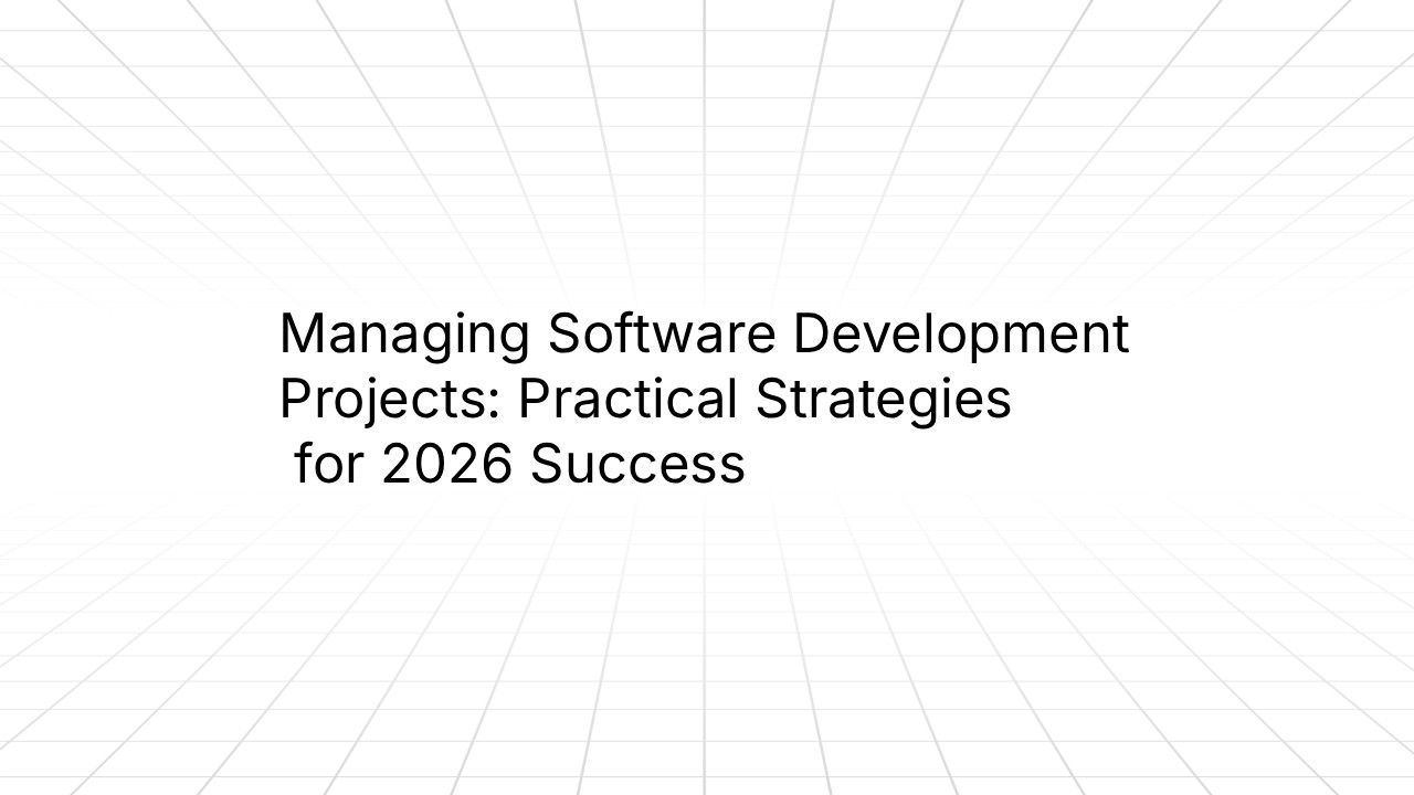 Title slide with white geometric grid pattern background displaying the text 'Managing Software Development Projects: Practical Strategies for 2026 Success' in black sans-serif font