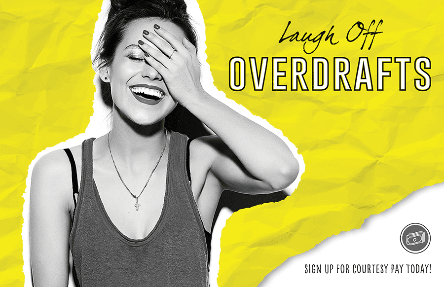 Laugh off overdrafts - sign up for courtesy pay today!