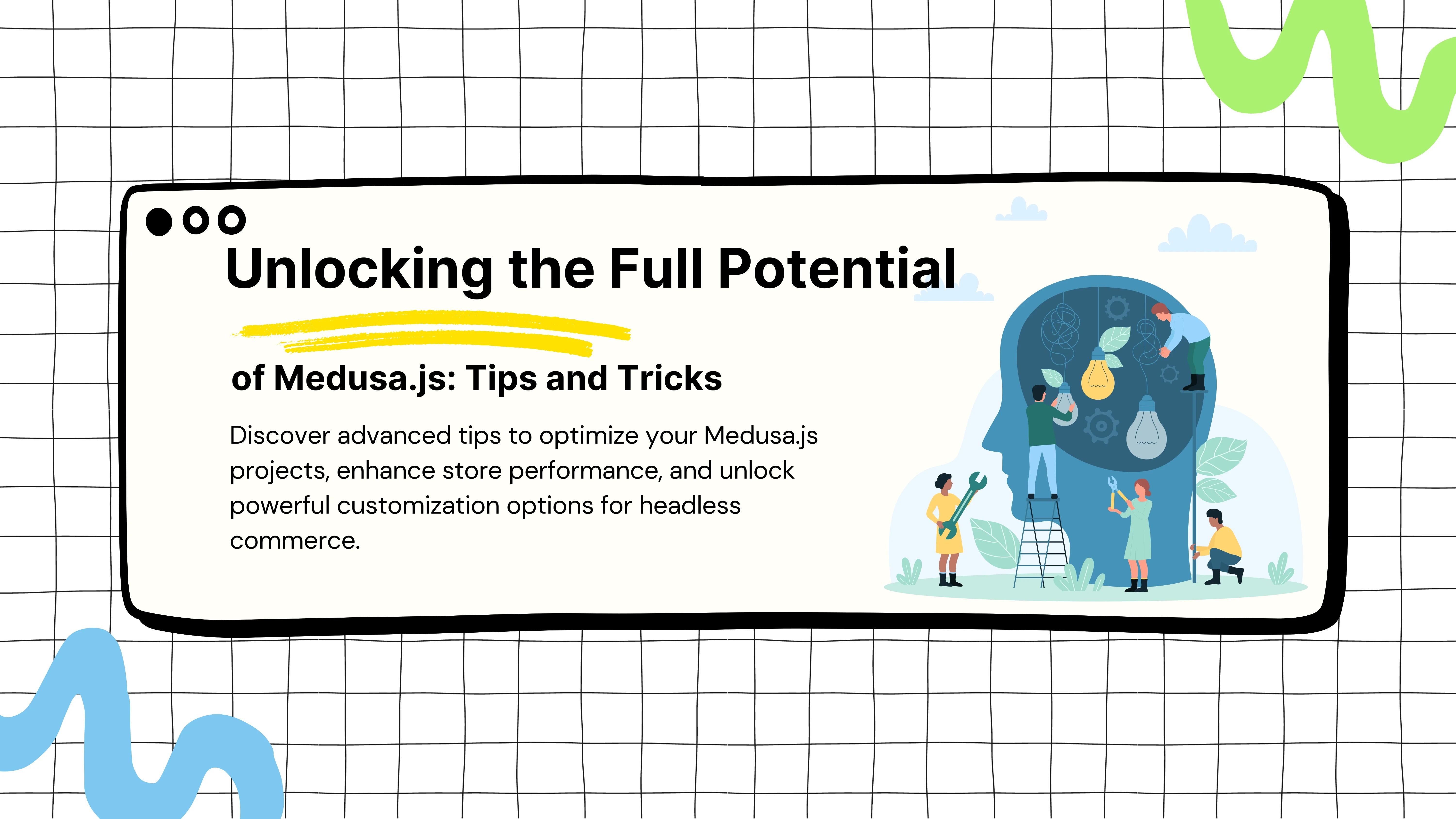 Unlocking the Full Potential of Medusa.js: Tips and Tricks