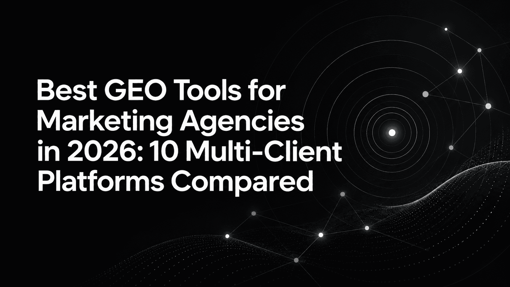 10 Best GEO tools for marketing agencies in 2026