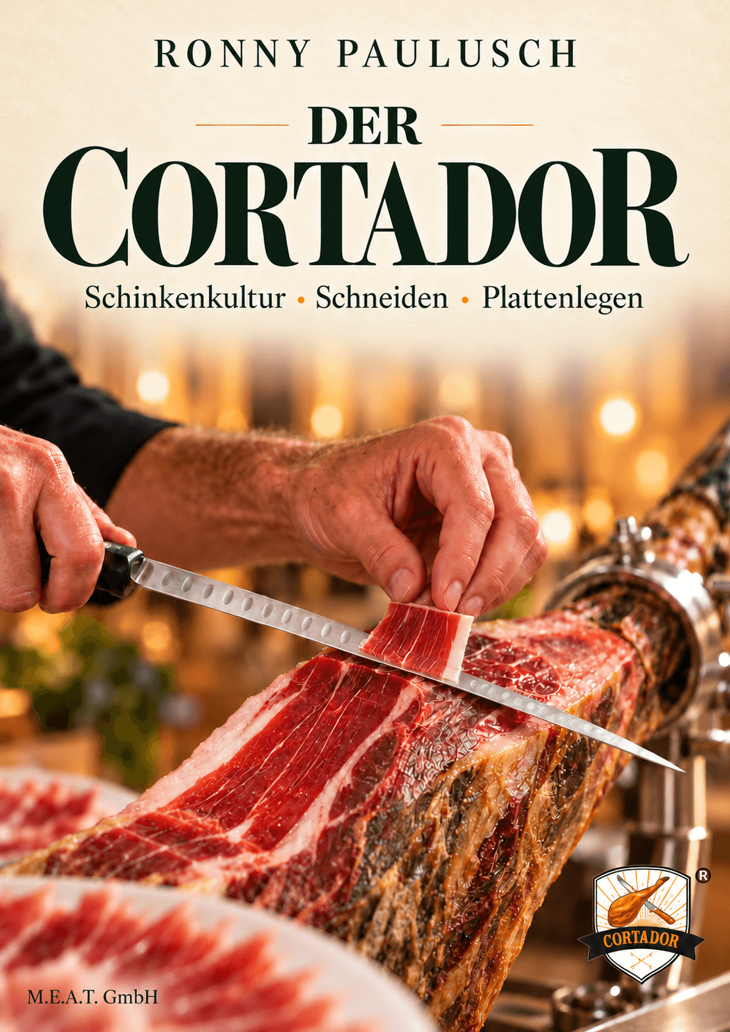 Originalcover Der Cortador: Schinkenkultur, Schneiden, Plattenlegen von Ronny Paulusch