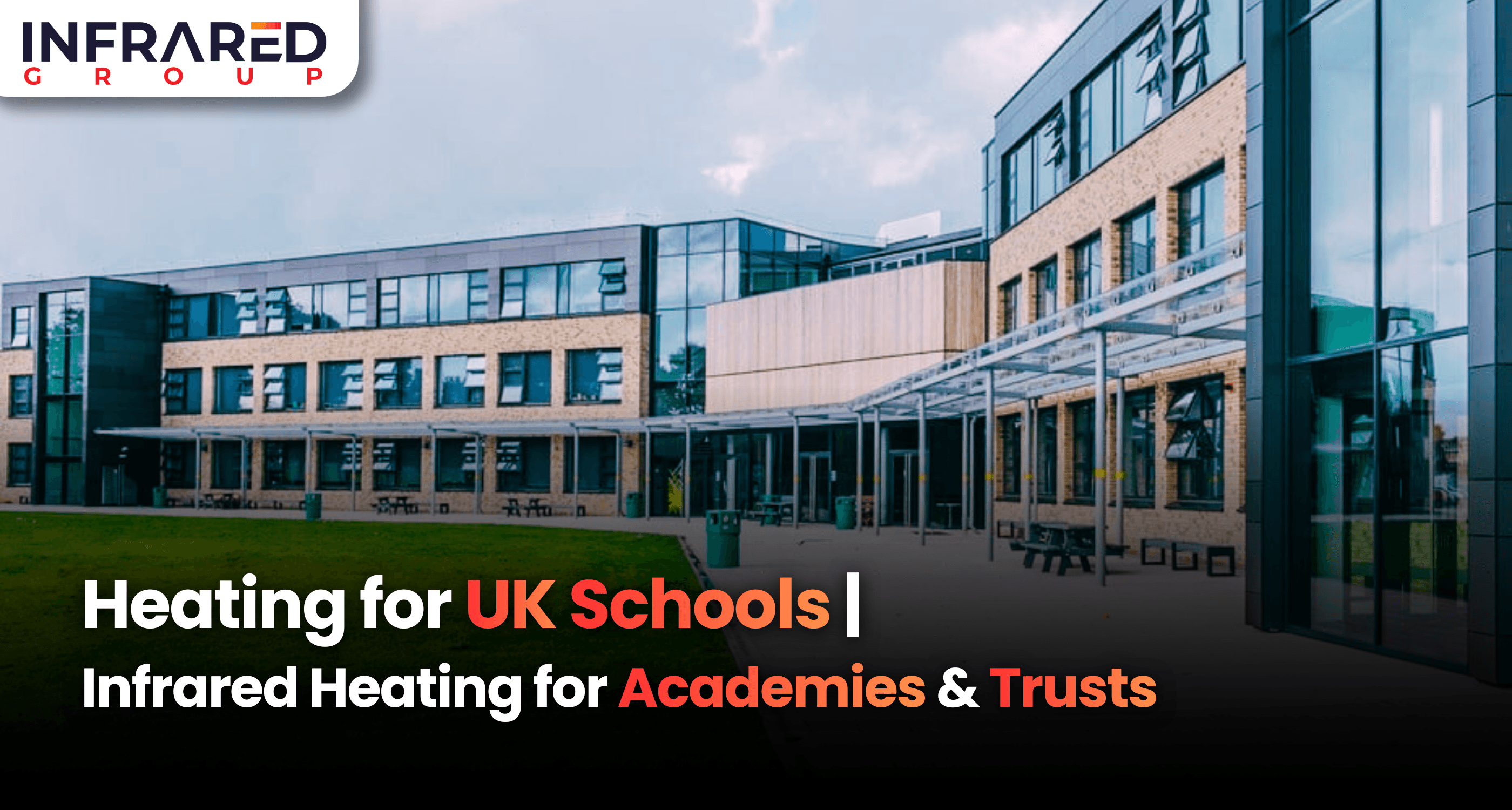 An image of a modern secondary school with foreground text that reads: "Heating for UK Schools | Infrared Heating for Academies & Trusts