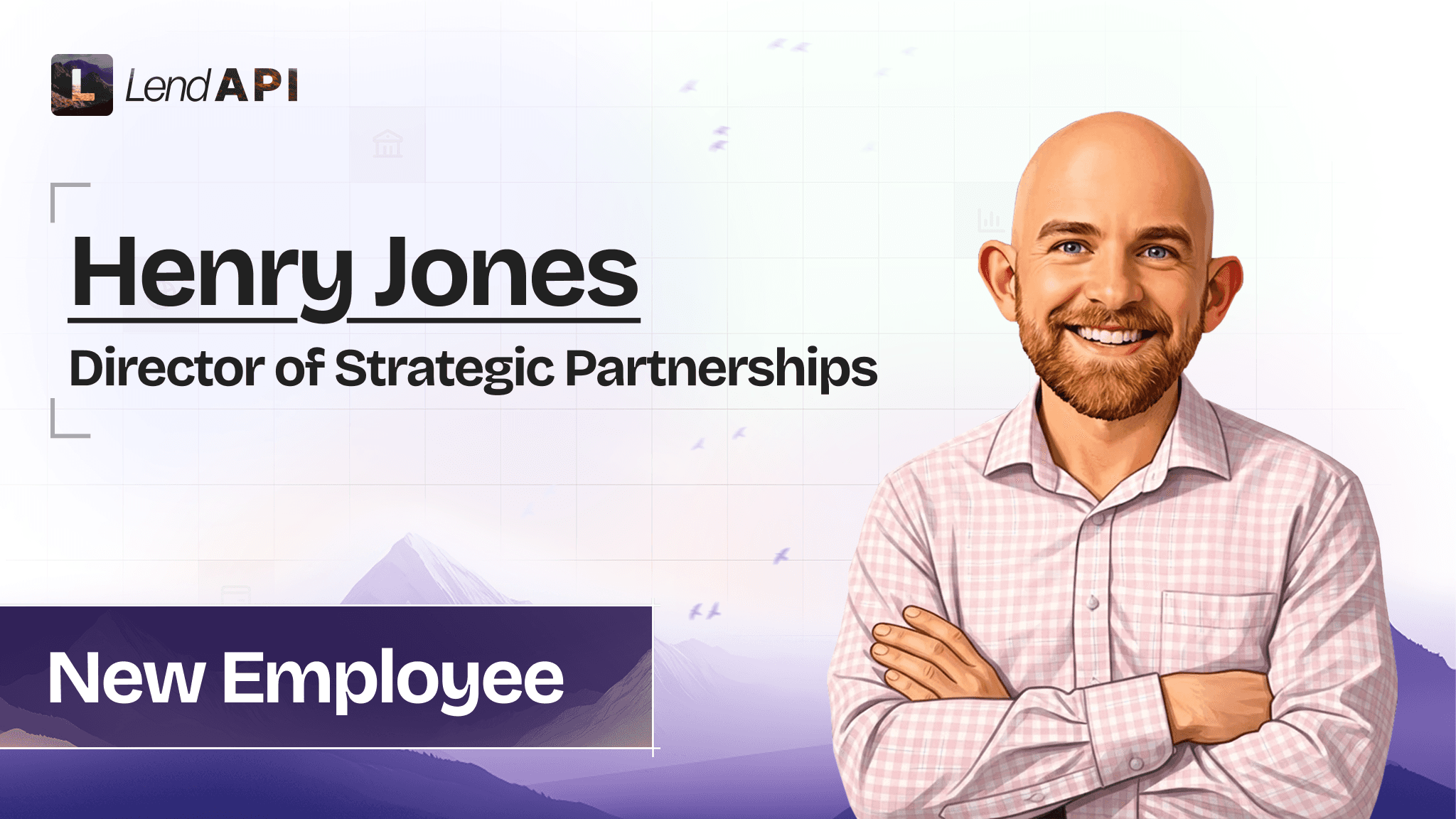 LendAPI Appoints Henry Jones as Director of Strategic Partnerships to Energize Rapidly Expanding FinTech Marketplace
