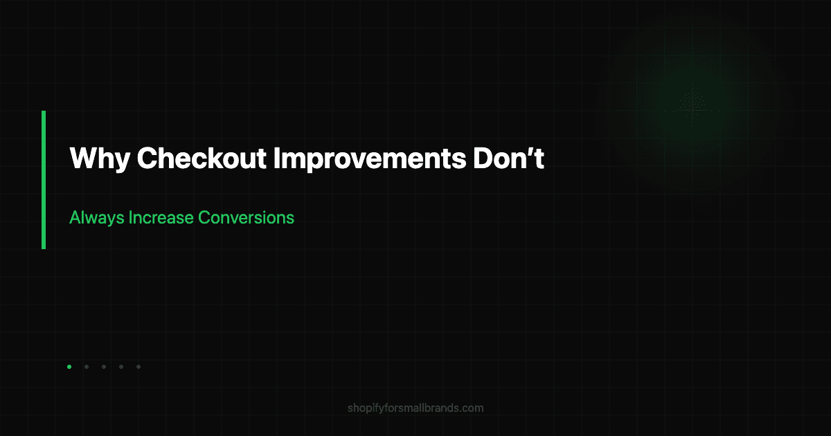 why checkout improvements dont always increase conversions shopify small brands blog