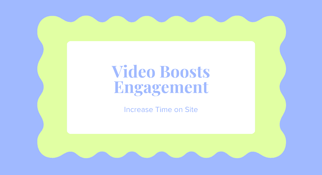 How Video Impacts Time on Site