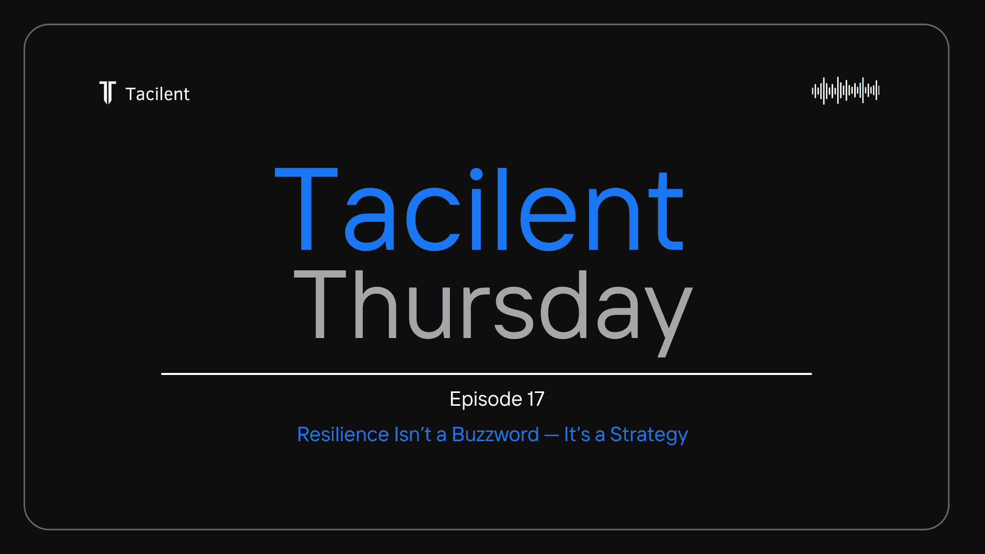 A microphone graphic with the text "Tacilent Thursday" and "Episode 17 Risk Resilience."