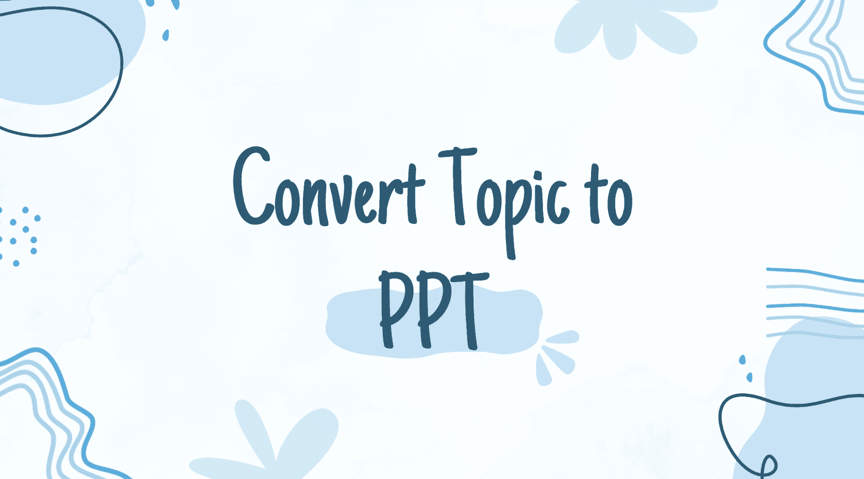 How to Convert Your Topic to PPT with AI in Minutes