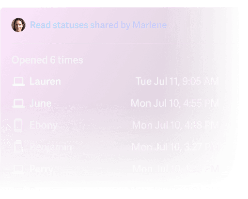 Read statuses allow you to see who opened the email, when they last viewed it, and the device they used – desktop computer or mobile