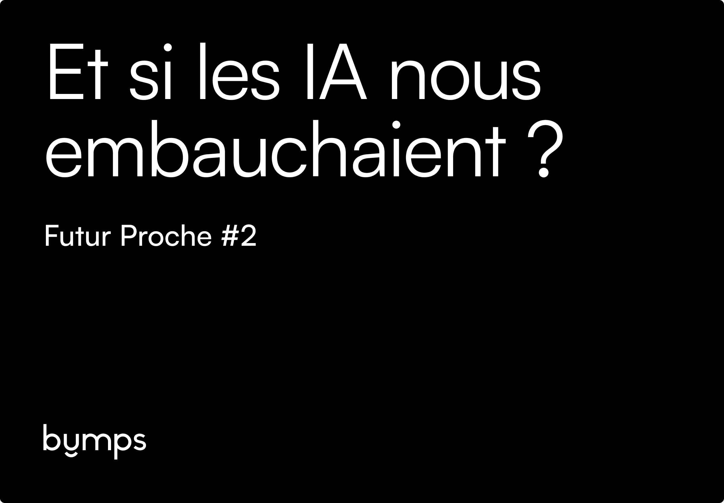 [Futur Proche #2] Et si les IA nous embauchaient ?