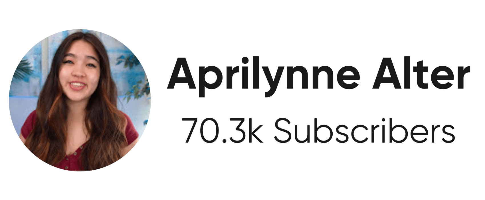 A close-up of the YouTube creator "Aprilynne Alter." It shows a circular profile picture with a headshot of a woman with long brown hair, smiling. The profile picture has a light blue background with a floral pattern. To the right of the profile picture is the text "Aprilynne Alter" and "70.3k Subscribers." The image has a light gray background.